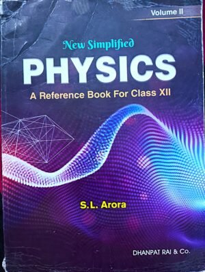 New Simplified Physics Class xii vol I&II S.L Arora