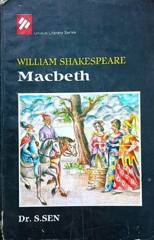 WILLIAM SHAKESPEARE Macbeth by Dr S. Sen