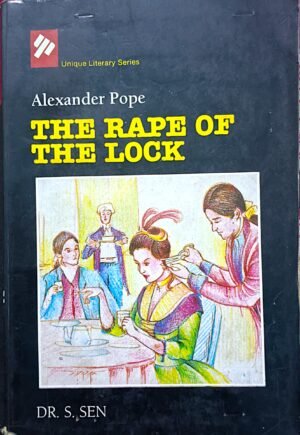 Alexander pope THE RAPE OF THE LOCK BY Dr S. Sen