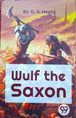 Wolf The Saxon by G. A. Henty Book