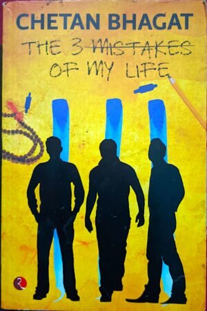 THE 3 MISTAKES OF MY LIFE BY CHETAN BHAGAT